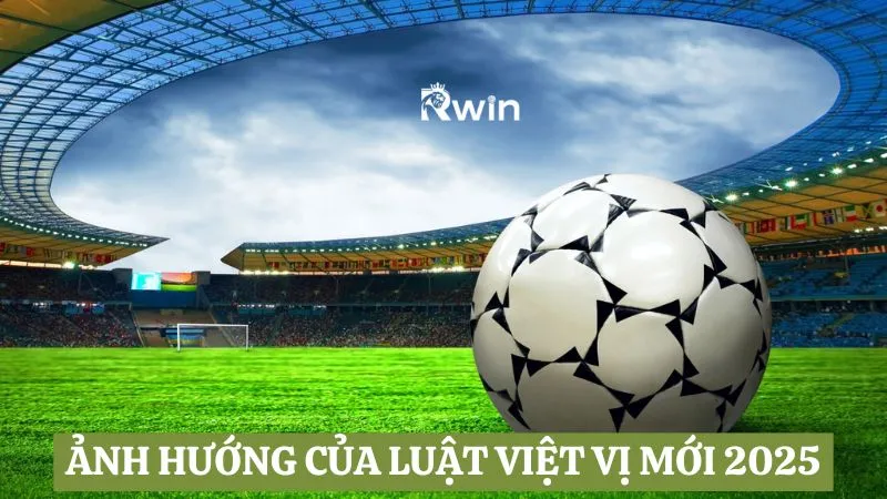 Ảnh hướng của luật việt vị mới với các trận đấu 