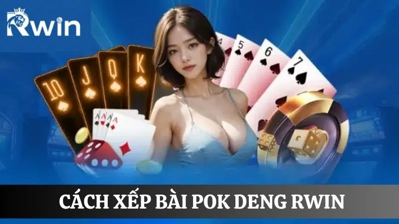 Áp dụng cách xếp bài Pok Deng tăng cơ hội chiến thắng