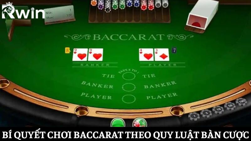 Bí quyết chơi Baccarat hiệu quả dựa theo quy luật bàn cược