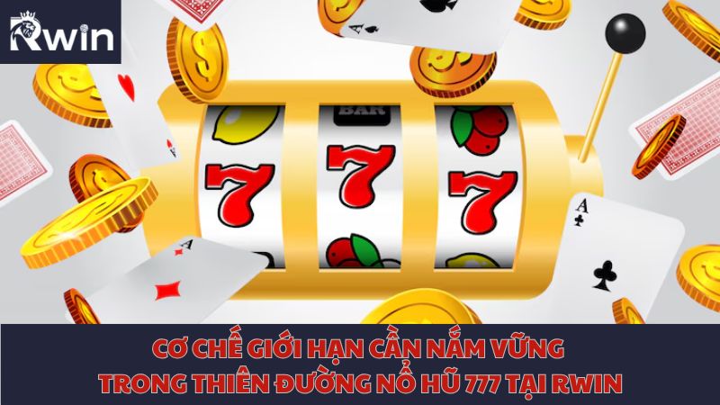 Cơ chế giới hạn cần nắm vững trong thiên đường nổ hũ 777 tại Bl555