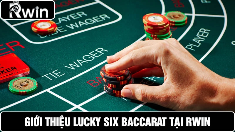 Giới thiệu về Lucky Six Baccarat Bl555