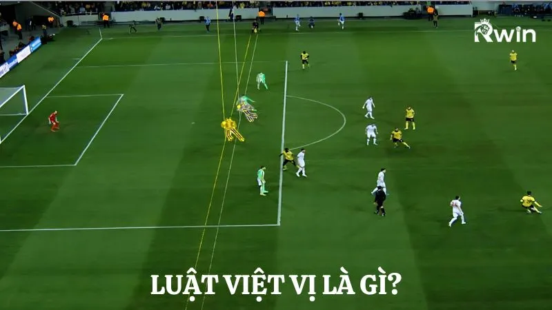 Tìm hiểu khái niệm chính xác luật việt vị là gì?