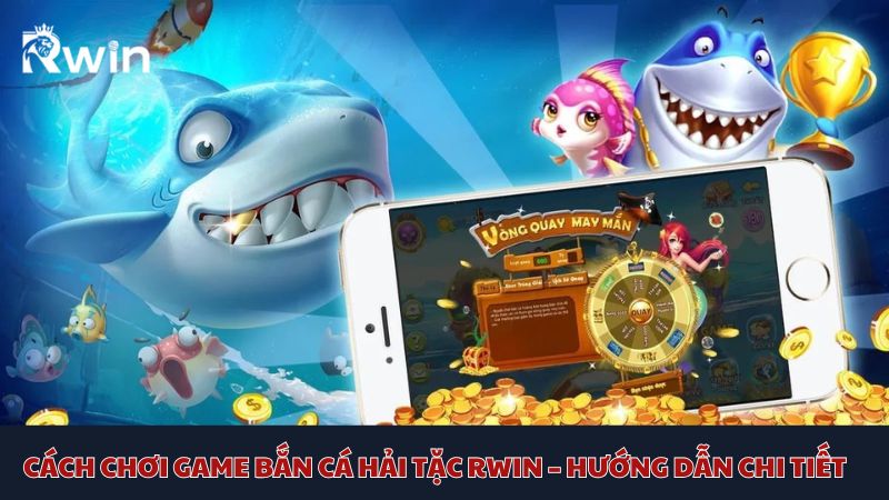 Hướng dẫn cách chơi game bắn cá Hải Tặc chi tiết cho tân thủ 